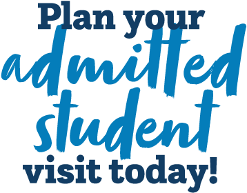 Plan your admitted student visit today! Plan your admitted student visit today!