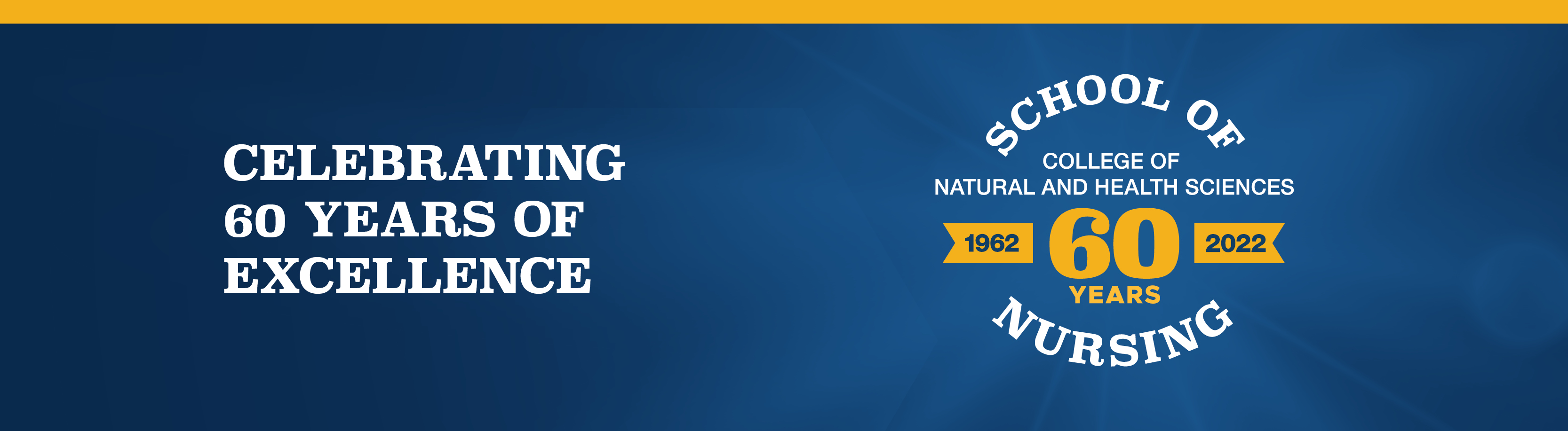 Celebrating 60 years of Excellence. School of Nursing. 